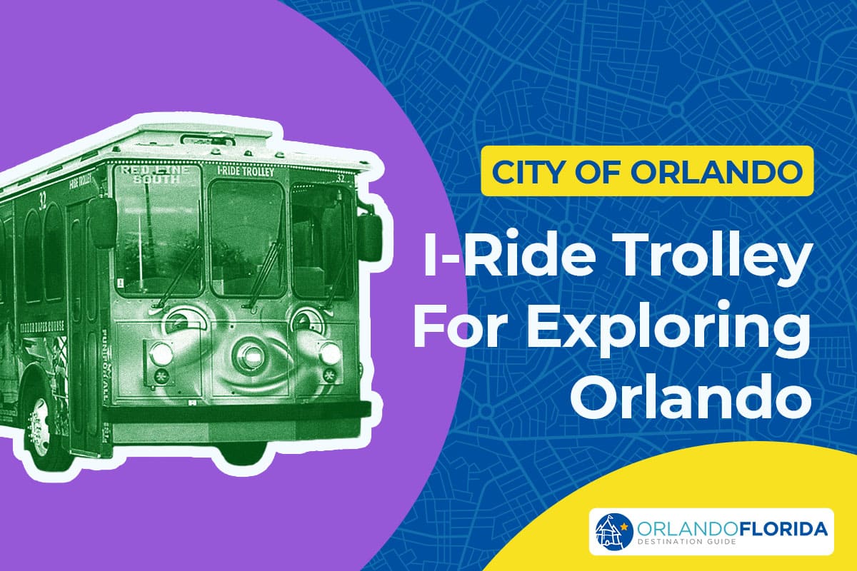 Why the I-RIDE Trolley Orlando is Your Best Bet for Exploring the City?